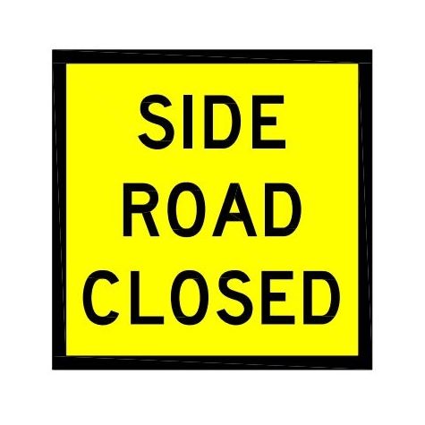 Side Road Closed Road Sign Class 1 Corflute 600X600 Jaybro